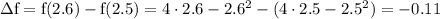 \mathrm{зf=f(2.6)-f(2.5)=4\cdot 2.6-2.6^2-(4\cdot2.5-2.5^2)=-0.11}