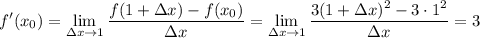 \displaystyle f'(x_0)= \lim_{зx \to 1} \frac{f(1+зx)-f(x_0)}{зx} =\lim_{зx \to 1}\frac{3(1+зx)^2-3\cdot 1^2}{зx} =3