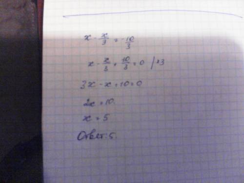 Уравнение 7 класса .. забыл как решать x-x/3= -10/3