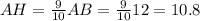 AH = \frac{9}{10} AB = \frac{9}{10} 12 = 10.8