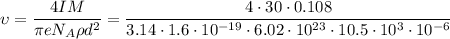 \upsilon=\dfrac{4IM}{\pi eN_A\rho d^2}=\dfrac{4\cdot30\cdot0.108}{3.14\cdot 1.6\cdot10^{-19}\cdot 6.02\cdot10^{23}\cdot10.5\cdot10^3\cdot10^{-6}}