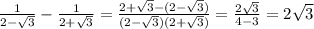 \frac{1}{2-\sqrt3} - \frac{1}{2+\sqrt3} = \frac{2+\sqrt3-(2-\sqrt3)}{(2-\sqrt3)(2+\sqrt3)} = \frac{2\sqrt3}{4-3}=2\sqrt3