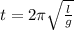 t=2 \pi \sqrt{ \frac{l}{g} }