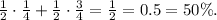 \frac{1}{2} \cdot \frac{1}{4} + \frac{1}{2} \cdot \frac{3}{4} = \frac{1}{2} = 0.5 = 50 \% .
