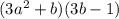 (3a^2+b)(3b-1)