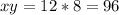 xy = 12 * 8 = 96