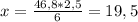x = \frac{46,8*2,5}{6} =19,5