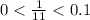 0 < \frac{1}{11} < 0.1