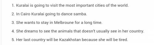 True or farse. 1. kuralai is going to visit the most important cities cities of the world. 2.in cair