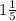 1 \frac{1}{5}