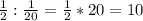 \frac{1}{2} : \frac{1}{20} = \frac{1}{2}*20 = 10