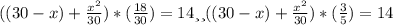 ((30-x) + \frac{x^2}{30} ) *( \frac{18}{30} ) = 14 или ((30-x) + \frac{x^2}{30} ) *( \frac{3}{5} ) =14