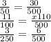 \frac{3}{50} = \frac{30}{500} \\ &#10; \frac{11}{100} = \frac{x110}{500} \\ &#10; \frac{3}{250} = \frac{6}{500}