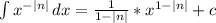 \int {x^{-|n|}} \, dx = \frac{1}{1-|n|} * x^{1-|n|} + c