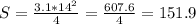 S=\frac{3.1*14^2}{4}=\frac{607.6}{4}=151.9