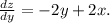 \frac{dz}{dy} =-2y+2x.
