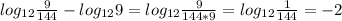 log_{12} \frac{9}{144} - log_{12}9= log_{12} \frac{9}{144 * 9} = log_{12} \frac{1}{144} = -2