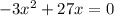 -3x^2+27x=0