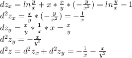 dz _{x}=ln \frac{y}{x}+x* \frac{x}{y} *(- \frac{y}{ x^{2} })=ln \frac{y}{x}-1 \\ d ^{2}z _{x}= \frac{x}{y} *(- \frac{y}{ x^{2} } )=- \frac{1}{x} \\ dz _{y}= \frac{x}{y} * \frac{1}{x} *x= \frac{x}{y} \\ &#10;d ^{2}z _{y} =- \frac{x}{ y^{2} } \\ d ^{2}z=d ^{2}z _{x}+d ^{2}z _{y}=- \frac{1}{x}- \frac{x}{ y^{2} }