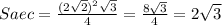Saec= \frac{(2 \sqrt{2}) ^{2} \sqrt{3} }{4} = \frac{8 \sqrt{3} }{4} =2 \sqrt{3}