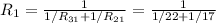 R_1 = \frac{ 1 }{ 1/R_{31} + 1/R_{21} } = \frac{ 1 }{ 1/22 + 1/17 }
