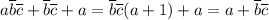 a\overline b\overline c+\overline b\overline c+a=\overline b\overline c(a+1)+a=a+\overline b\overline c