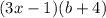 (3x-1)(b+4)