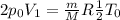 2p_{0} V_{1} = \frac{m}{M} R \frac{1}{2} T_{0}