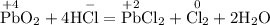 \mathrm{\overset{+4}{Pb}O_{2} + 4H\overset{-}{Cl} = \overset{+2}{Pb}Cl_{2} + \overset{0}{Cl_{2}} + 2H_{2}O}