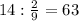 14: \frac{2}{9} =63 \\