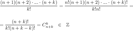 \dfrac{(n+1)(n+2)\cdot ...\cdot (n+k)}{k!}=\dfrac{n!(n+1)(n+2)\cdot ...\cdot(n+k)!}{k!n!}=\\ \\ \\ =\dfrac{(n+k)!}{k!(n+k-k)!}=C^{k}_{n+k}~~ \in ~~\mathbb{Z}