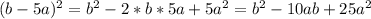 (b-5a)^{2} = b^{2} -2*b*5a + 5a^{2} = b^{2} -10ab+25 a^{2}