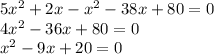 5x^2+2x-x^2-38x+80=0 \\ 4x^2-36x+80=0 \\ x^2-9x+20=0 \\