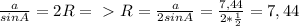 \frac{a}{sinA} = 2R =\ \textgreater \ R= \frac{a}{2sinA} = \frac{7,44}{2* \frac{1}{2} } = 7,44