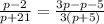 \frac{p-2}{p+21}=\frac{3p-p-5}{3(p+5)}