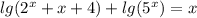 lg(2^x+x+4)+lg(5^x)=x