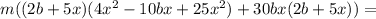 m((2b+5x)(4x^2-10bx+25x^2)+30bx(2b+5x))=