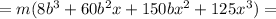=m(8b^3+60b^2x+150bx^2+125x^3)=