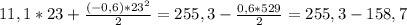 11,1*23 + \frac{(-0,6)*23^2}{2} = 255,3 - \frac{0,6*529}{2} = 255,3 - 158,7