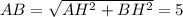 AB= \sqrt{AH^{2}+BH^{2}} =5