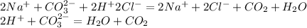 2Na^{+}+CO_3^{2-}+2H^+2Cl^-=2Na^++2Cl^-+CO_2+H_2O \\ &#10;2H^++CO_3^{2-}=H_2O+CO_2