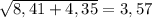 \sqrt{8,41+4,35} = 3,57