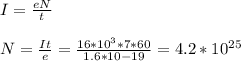 I= \frac{eN}{t} \\ &#10; \\ &#10;N= \frac{It}{e}= \frac{16*10^3*7*60}{1.6*10{-19}}=4.2*10^{25}
