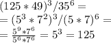 (125*49)^3/35^6= \\ = (5^{3} *7^{2})^3/(5*7)^6=\\= \frac{5^9*7^6}{5^6*7^6}=5^3=125