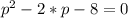 p^{2}-2*p-8=0