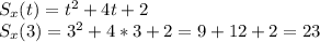 S_x(t)=t^2+4t+2 \\ S_x(3)=3^2+4*3+2=9+12+2=23