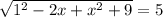 \sqrt{1^2-2x+x^2+9}=5