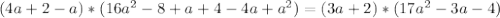 (4a+2-a)*(16a^2-8+a+4-4a+a^2)=(3a+2)*(17a^2-3a-4)