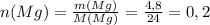 n(Mg)= \frac{m(Mg)}{M(Mg)}= \frac{4,8}{24}=0,2