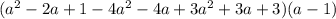 (a^{2}-2a+1-4a^2-4a+3a^2+3a+3)(a-1)